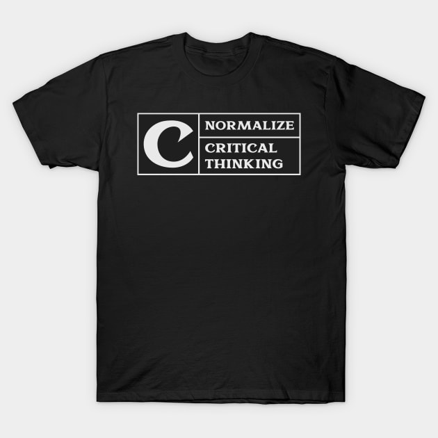 Normalize Critical Thinking Libertarian Classical Liberal Thinker T-Shirt by TV Dinners